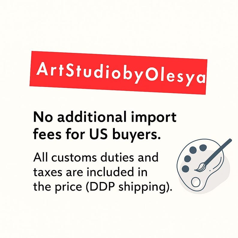 May include: A graphic with the text "ArtStudiobyOlesya" in a red rectangle. Below, text states "No additional import fees for US buyers." and "All customs duties and taxes are included in the price (DDP shipping)." A paint palette and brush are in the lower right.