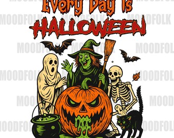 Every Day Is Halloween PNG File Retro Witch Ghost Skeleton Pumpkin Spooky Scene Digital Download Halloween Sublimation Design H17