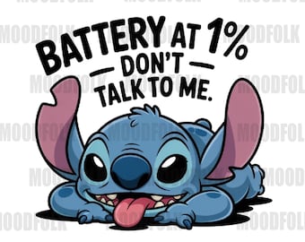Battery at 1% Don’t Talk To Me Stitch Digital Download | Funny Disney Clipart | Cute Cartoon Sublimation PNG for Shirts & Stickers DSD16
