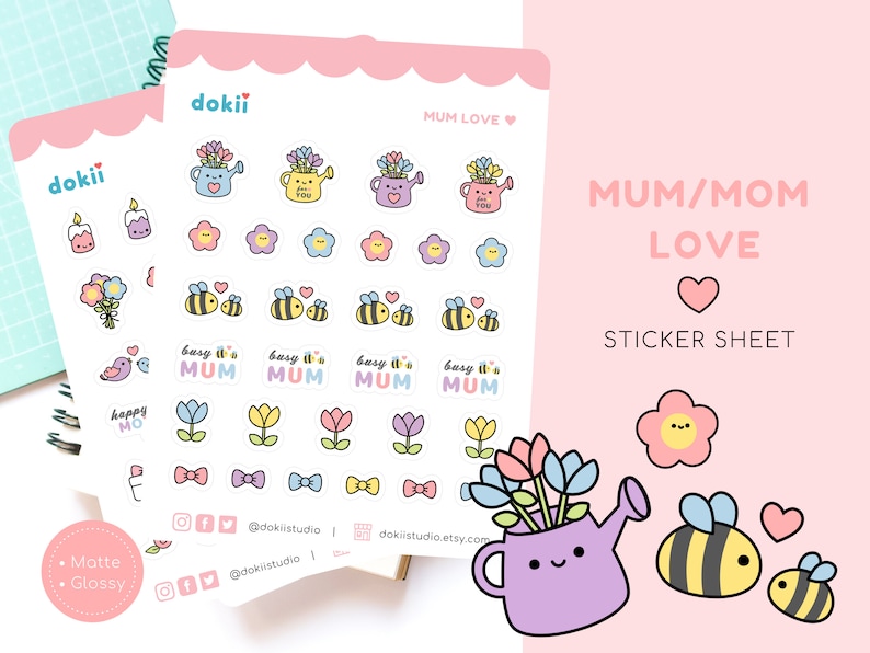 May include: A sticker sheet with a pink background featuring a variety of cute illustrations, including flowers, bees, watering cans, and the text "Mum/Mom Love". The sheet also includes the text "Busy it's Mum" repeated several times.