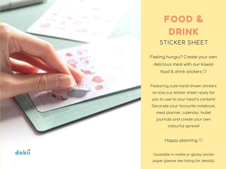 May include: A sticker sheet with cute hand-drawn food and drink illustrations. The sheet is pink and white with a light green background. The text "FOOD & DRINK STICKER SHEET" is at the top of the sheet. The text "Feeling hungry? Create your own delicious meal with our kawaii food & drink stickers" is below the title. The text "Featuring cute hand-drawn stickers on kiss-cut sticker sheet ready for you to use to your heart's content! Decorate your favourite notebook, meal planner, calendar, bullet journals and create your own colourful spread!" is below the text about creating your own meal. The text "Happy planning" is at the bottom of the sheet. The text "available in matte or glossy sticker paper (please see listing for details)." is at the bottom of the sheet.