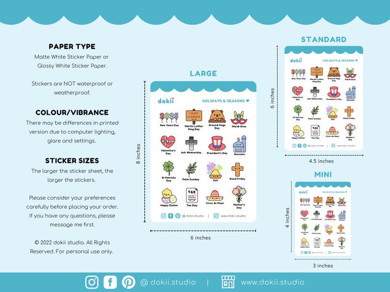 May include: A sticker sheet with illustrations of holidays and seasons. The sheet is available in three sizes: mini, standard, and large. The mini sheet is 3 inches by 4 inches, the standard sheet is 4.5 inches by 6 inches, and the large sheet is 6 inches by 8 inches. The sheet includes illustrations of holidays such as New Year's Day, Martin Luther King Jr. Day, Groundhog Day, Mardi Gras, Valentine's Day, Ash Wednesday, President's Day, Easter, St. Patrick's Day, Palm Sunday, Cinco de Mayo, Mother's Day, and Good Friday.