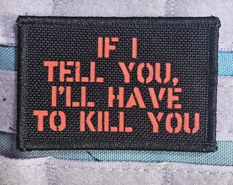 Si je vous le dis, je devrai vous tuer – Patch drôle pour le moral tactique | Patch devis personnalisé | Patch auto-agrippant pour sac à dos, gilet, chapeau, équipement