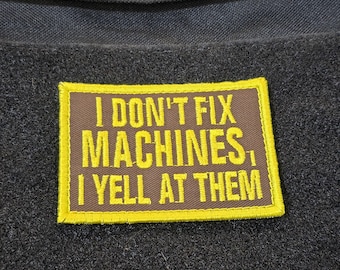 I don't fix machines, I yell at them – Morale Patch | Custom Patches | Hook & Loop