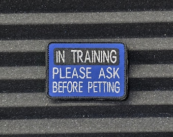 In Training Please Ask Before Petting – Funny Tactical Morale Patch | Custom Quote Patch | Hook & Loop Patch for K9, Vest, Hat, Gear