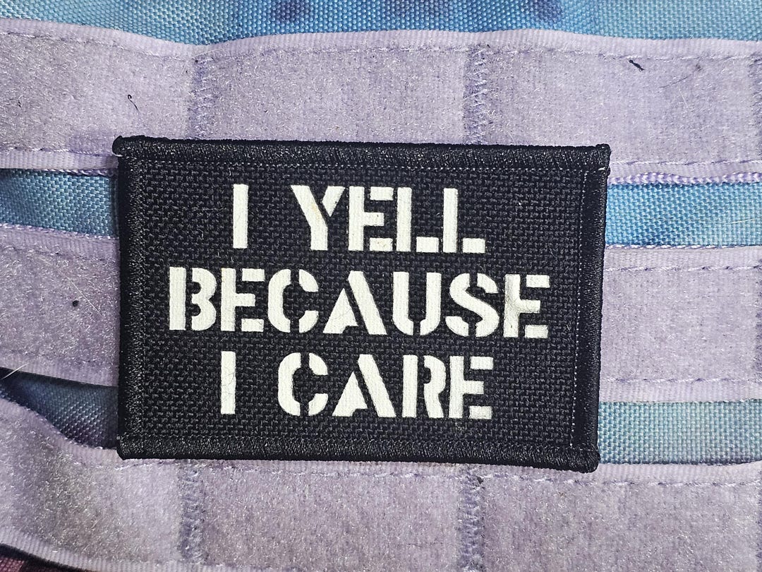 I Yell Because I Care – Funny Tactical Morale Patch | Custom Quote ...