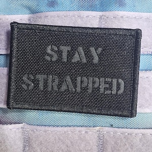 Stay Strapped – Funny Tactical Morale Patch | Custom Quote Patch | Hook & Loop Patch for Backpack, Vest, Hat, Gear