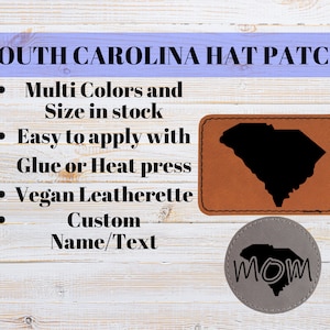 May include: A brown leather patch with the outline of South Carolina in black. The patch has the text "South Carolina Hat Patch" in a blue banner above the state outline. Below the state outline, the text "Multi Colors and Size in stock, Easy to apply with Glue or Heat press, Vegan Leatherette, Custom Name/Text" is listed. A smaller gray leather patch with the text "MOM" in black is also shown.