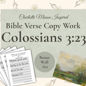 May include: A digital print featuring the text "Charlotte Mason Inspired Bible Verse Copy Work Colossians 3:23." Includes copy work sheets and bonus wall art. The background has a floral pattern.
