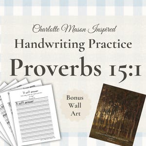 May include: A stack of handwriting practice sheets with the text "A soft answer" and "Proverbs 15:1". The image also includes a small painting and the words "Charlotte Mason Inspired Handwriting Practice Proverbs 15:1".