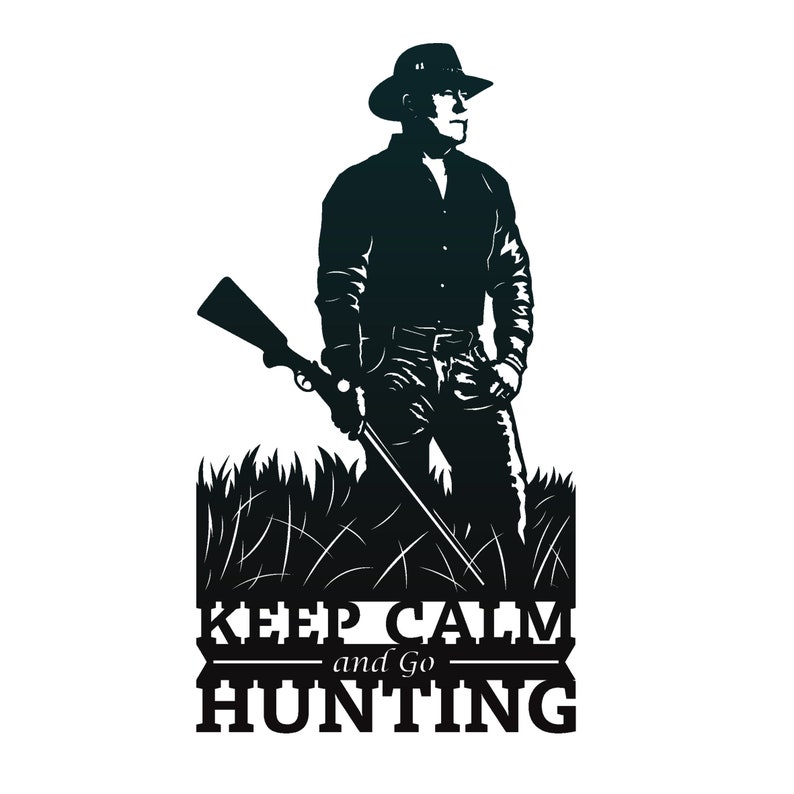 Hunting Quotes Keep Calm and Go Hunting / Deer Hunting / Duck Hunting / Hunting Rifle DXF and