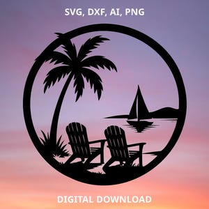 May include: Black and white silhouette of two chairs facing a palm tree and a sailboat on a beach. The image is in a circle with the text "SVG, DXF, AI, PNG" at the top and "DIGITAL DOWNLOAD" at the bottom.