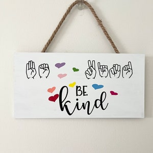 ASL Be Kind sign, ASL Sign,  Sign Language Sign, American Sign Language Sign, Be Kind Sign, Gift For ASL Teacher, Teacher Gift