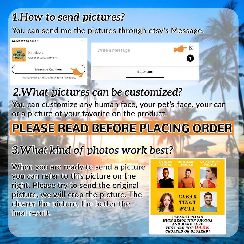May include: Informational graphic with text on a tropical background. The text explains how to send pictures for customization, what can be customized, and photo quality guidelines. Includes examples of acceptable and unacceptable photo types. The Etsy seller's contact information is also displayed.