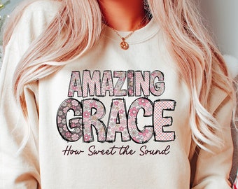 Amazing Grace How Sweet The Sound christelijk sweatshirt, sweatshirt met bijbelvers, Grace-sweater, sweatshirt religieus geloof kerk,