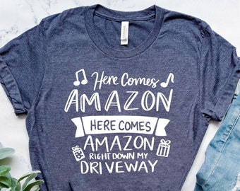 Here Comes Amazon Right Down My Driveway Shirt Christmas - Etsy