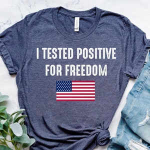 I Tested Positive For Freedom Shirt, Anti Government Shirt, Anti Biden Shirt, Freedom Shirt, Patriot Shirt,Freedom Shirt, Republican Shirt