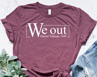 Salimos camisa de mujer, camiseta Harriet Tubman, camisa de historia negra, salimos de Harriet Tubman, igualdad de derechos, camisa de Harriet Tubman, camiseta de derechos civiles
