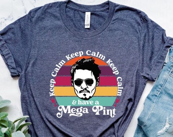 Keep Calm & Have A Mega Pint T-Shirt | Johnny Depp Support Shirt | Johnny Depp Fan Tee | Justice For Johnny TShirt | Johnny Shirt