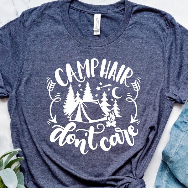 Camping Shirt | Camping Life | Camp Hair Don't Care Shirt | Camping Life | Summer Tee | Camping Girl | Camper Life | Vacation Shirt