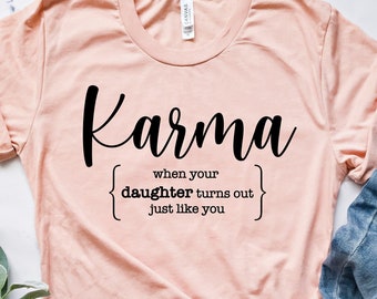 Funny Mothers Day Shirt, Gift For Mom, Karma Mother Daughter T-Shirt, Cool Fun Grandma T-Shirt, When Your Daughter Turns Out Like You Humor