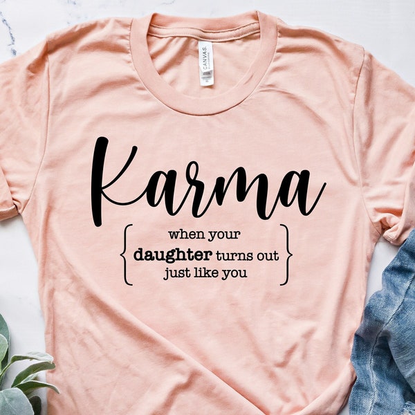 Funny Mothers Day Shirt, Gift For Mom, Karma Mother Daughter T-Shirt, Cool Fun Grandma T-Shirt, When Your Daughter Turns Out Like You Humor