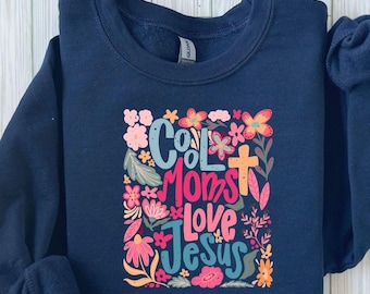 Coole Mütter lieben Jesus Sweatshirt, Christliche Mutter Sweatshirt, Blumen Mutter Pullover, Religiöse Mutter Geschenk, Retro Mama Zitate, Gesegnete Mutter Sweatshirt