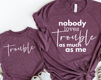 Gift For Mother's Day | Funny Mommy and Me Shirts | Nobody Loves Trouble as Much as Me | Matching Mom and Baby Tshirt | Mothers Day Outfit
