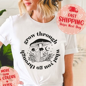 Grow Through What You Go Through Motivational Women T-Shirt, Mystical Mushroom Apparel, Mental Health Girl Clothing, Inspirational Lady Tee