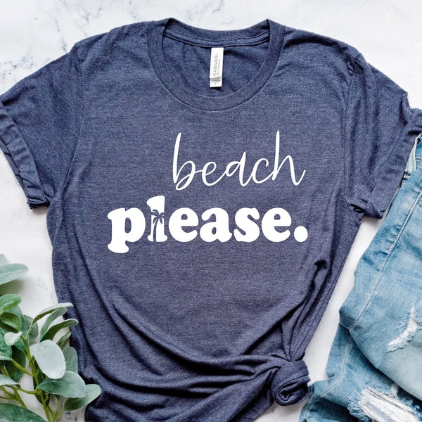 Beach Please Shirt | Cute Beach Outfit | Funny Friendship Summer Tee | Vacation Outfits | Fun Summer Garment