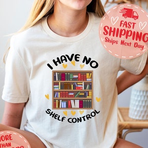 I Have No Shelf Control Shirt, Cute Bookish Apparel, Book Club Shirt, Gift For Book Lovers, Aesthetic Bookish Outfit, Vintage Librarian Tee