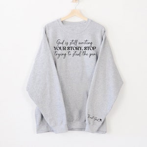 God Is Still Writing Your Story Religious Sweatshirt, Christian Shirt, Inspirational Sweatshirt, Trust God Shirt, Jesus Church Shirt