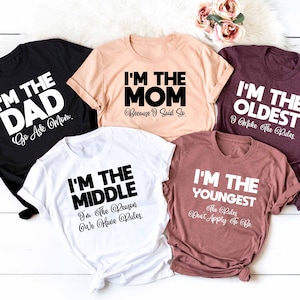 Funny Matching Shirts Gift For Family, I&#39;m The Mom Shirt, I&#39;m The Dad Shirt, I&#39;m The Youngest Shirt, Trendy Family Shirts, Matching Shirts