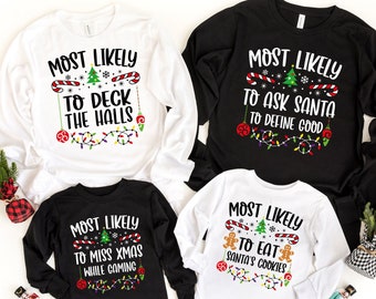 Most Likely To Christmas Long Sleeve Shirt, Custom Christmas Long T-Shirt,Christmas Matching Long Sleeve Shirt, Family Christmas Shirt