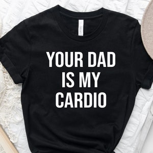 Camiseta &quot;Tu papá es mi cardio&quot;, camiseta de entrenamiento, camiseta de gimnasio, camiseta de gimnasio, camiseta de levantamiento de pesas, camiseta del Día del Padre, regalo para papá, regalo para mamá