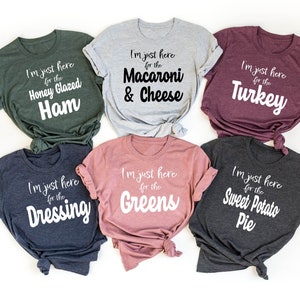 I'm Just Here For Sarcastic Thanksgiving Dinner Matching Shirts, Custom Family Thanksgiving Shirt Gift, Funny Thanksgiving Party Clothing