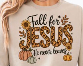 Herbst Sweatshirt, Fall für Jesus, den er nie verlässt, Herbst Sweatshirt, Thanksgiving Sweatshirt, religiöses Herbst Shirt, Jesus Sweatshirt