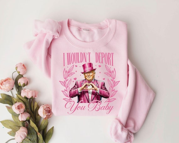 I Wouldn't Deport You Trump Tshirt I Wouldn't Deport You Trump Tshirt