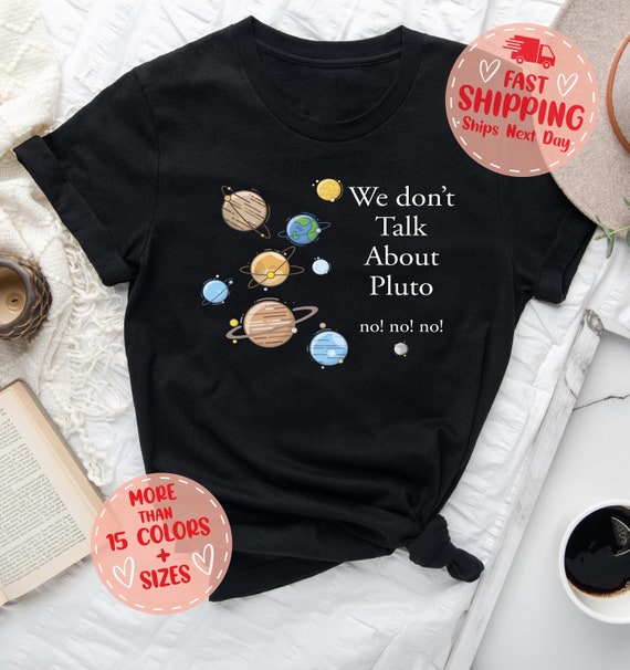 Pluto Is Still A Planet T-Shirt Funny Pluto Lover Gift Pluto Is Still A Planet T-Shirt Funny Pluto Lover Gift