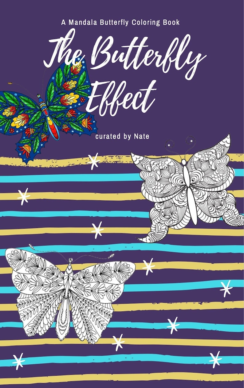 K&ouml;nnte beinhalten: Ein lilafarbener Buchumschlag mit dem Titel "The Butterfly Effect" in wei&szlig;er Schrift. Der Umschlag zeigt drei bunte Schmetterlings-Illustrationen, zwei in Schwarzwei&szlig; und eine in leuchtenden Farben. Das Buch wird als Mandala-Schmetterlings-Malbuch beschrieben, kuratiert von Nate.