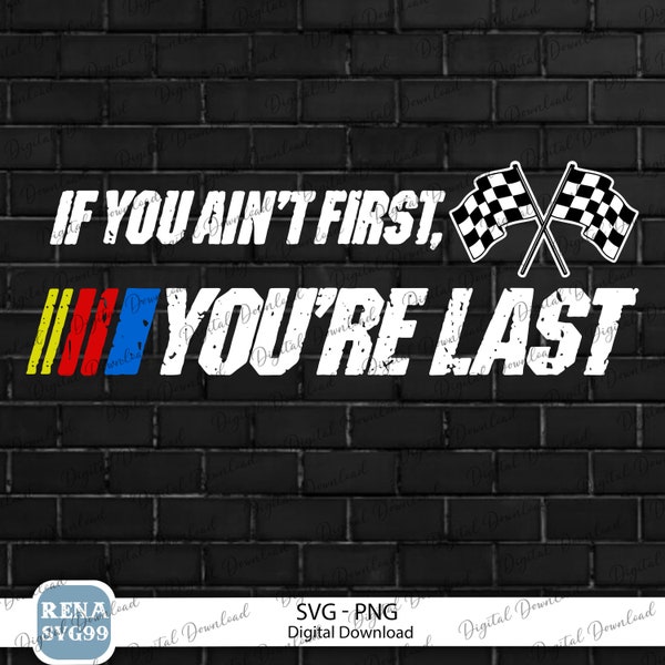 If You Ain't First You're Last Svg, Funny Motor Racer Svg, Funny Saying Svg, You're Last - Ricky Bobby Classic Svg, American Muscle Svg