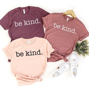 Be Kind, Unisex T-shirt, Women T-Shirt, Men T-Shirt, Motivational Shirt