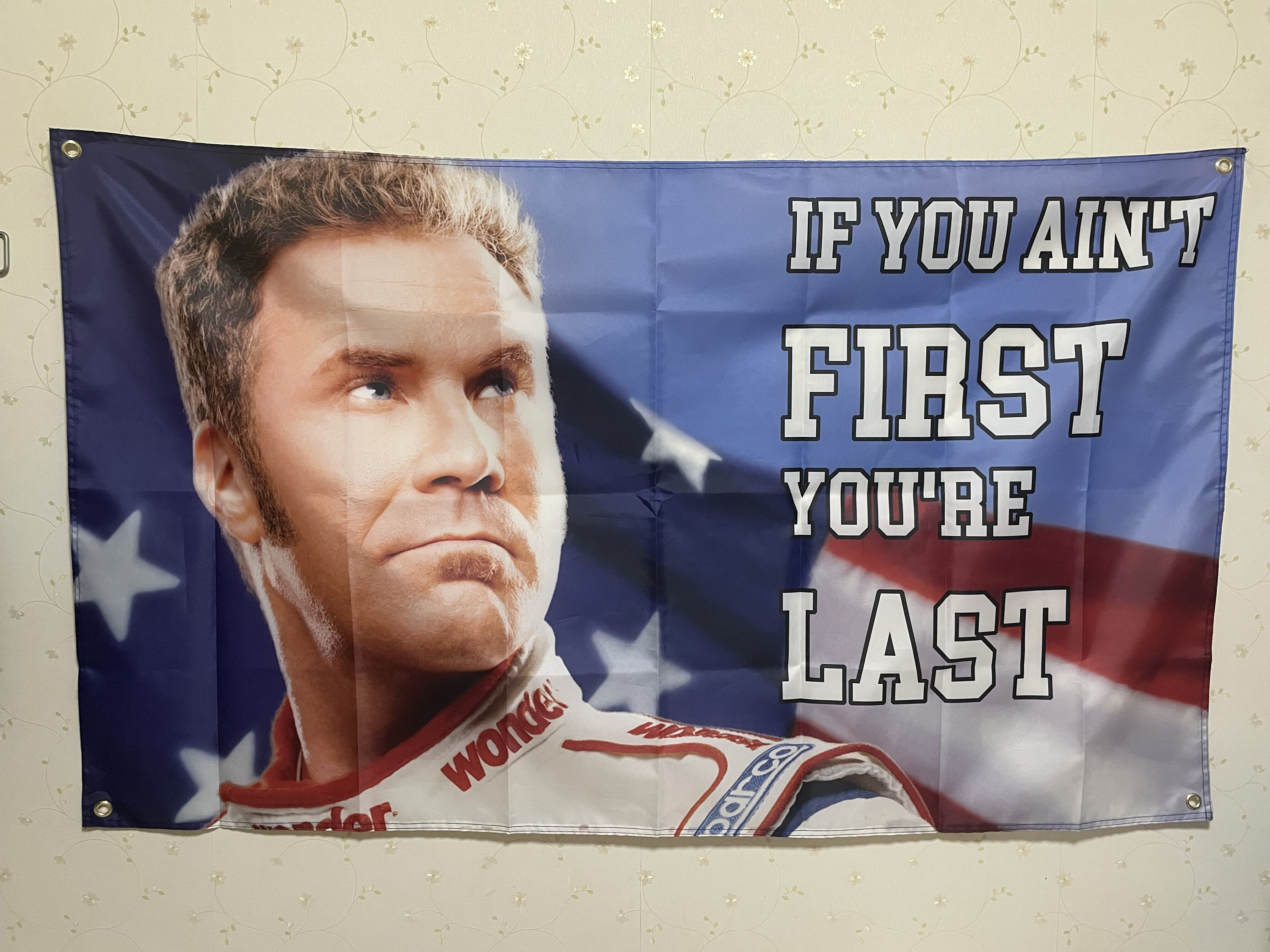 If you ain't first you're last flag Talladega Nights The Ballad of Ricky Bobby Custom any size funny flag Tapestry 100D polyester