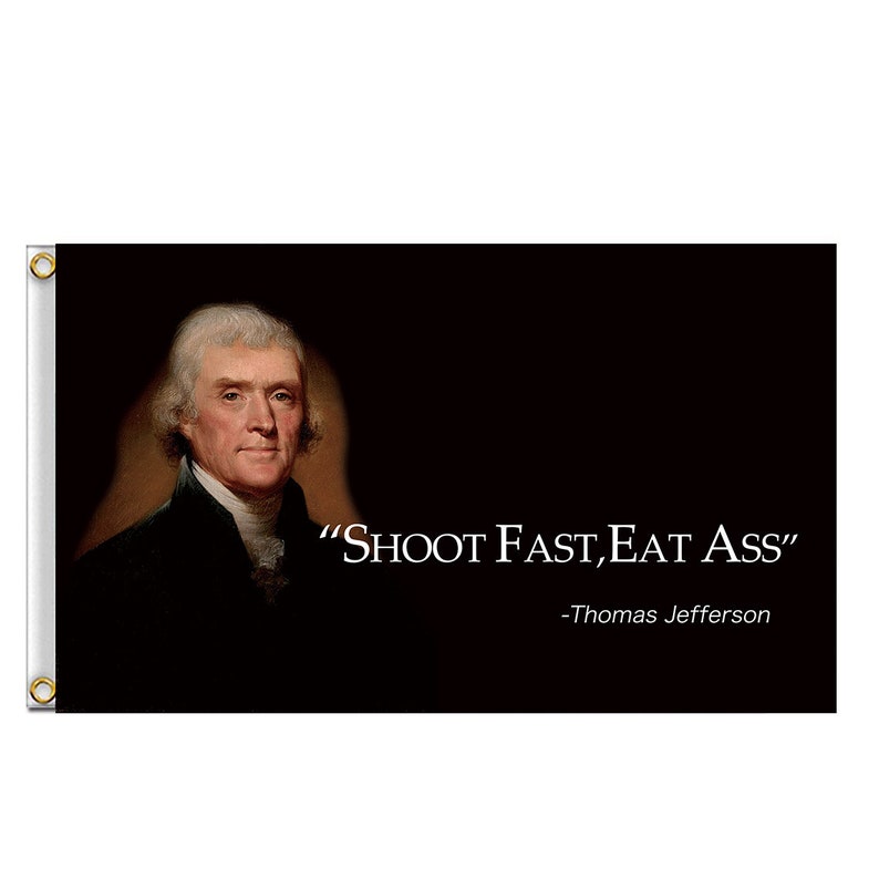 Skjut snabbt, ät röv-flaggor Thomas Jefferson rolig flagga Flagga 100D polyester gobelängbanderoll bild 1