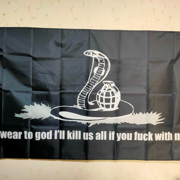 I Swear To God I'll kill Us All If You With Me Flag Gadsden Flag Snake Don't / Dont Tread On Me Funny Flag custom Any Size banner tapestry