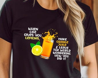 Lemons Make Orange Juice, Choose Happy Shirt, Mindset Quotes, Self Care Quotes