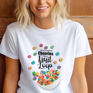 In a World of Cheerios, Be a Fruit Loop, You Are Enough, Positive Thinking, Self Love Club