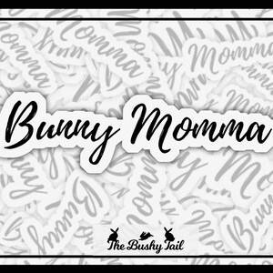 Bunny Momma Sticker, Laptop Water Bottle Luggage Waterproof Sticker, Rabbit Cute Funny Sticker, Gifts for Bunny Lovers, Decal
