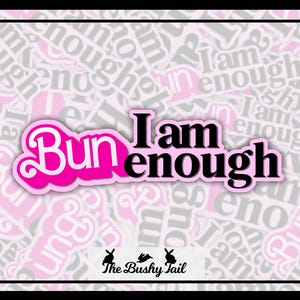 I Am Bunenough Bunny Sticker, Laptop Water Bottle Luggage Waterproof Sticker, House Rabbit Cute Funny Sticker, Gifts for Bunny Lovers, Decal