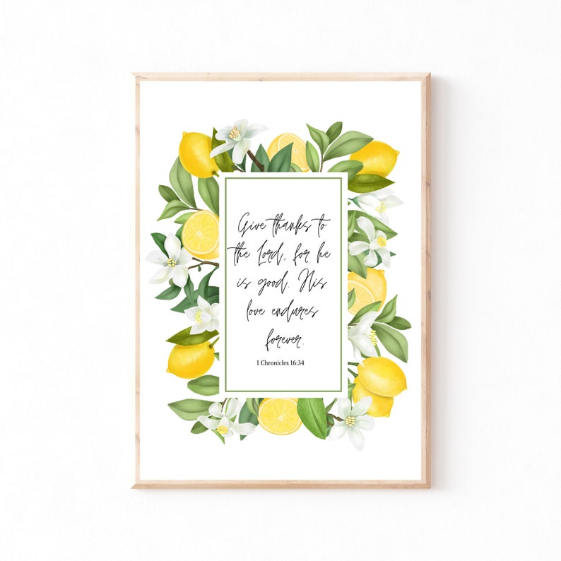 May include: A white printable art print with a lemon wreath border and a bible verse from 1 Chronicles 16:34 that reads "Give thanks to the Lord, for he is good. His love endures forever."
